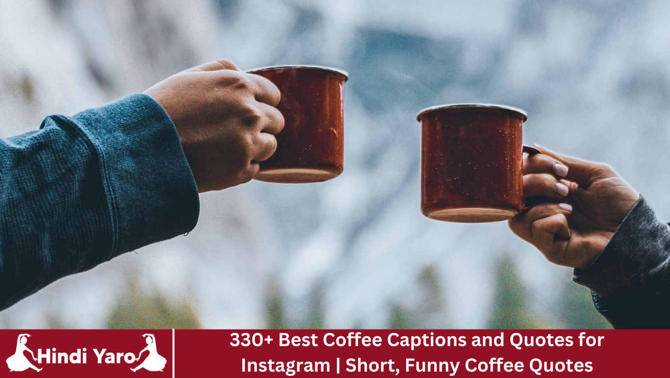 330+ Best Coffee Captions and Quotes for Instagram | Short, Funny Coffee Quotes