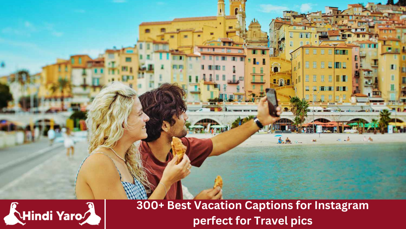 300+ Best Vacation Captions for Instagram perfect for Travel pics