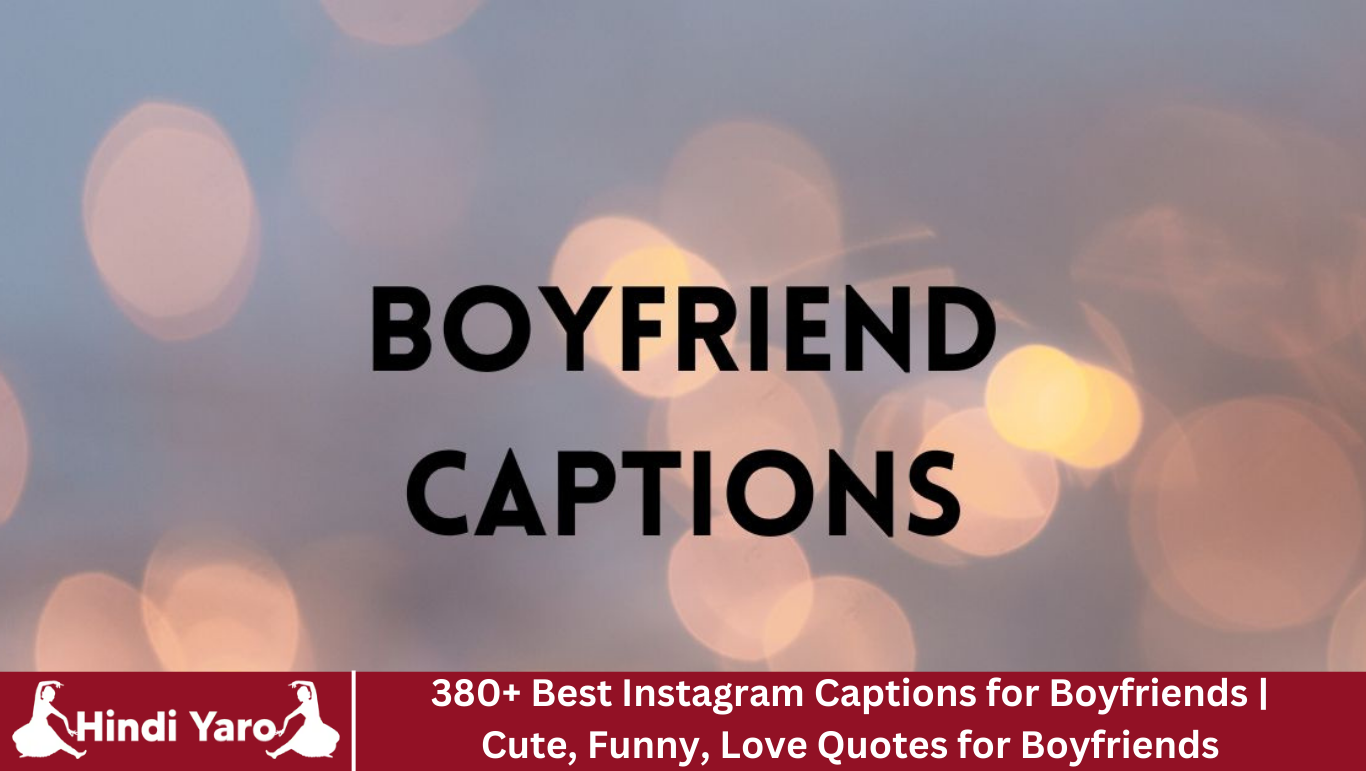 380+ Best Instagram Captions for Boyfriends | Cute, Funny, Love Quotes for Boyfriends