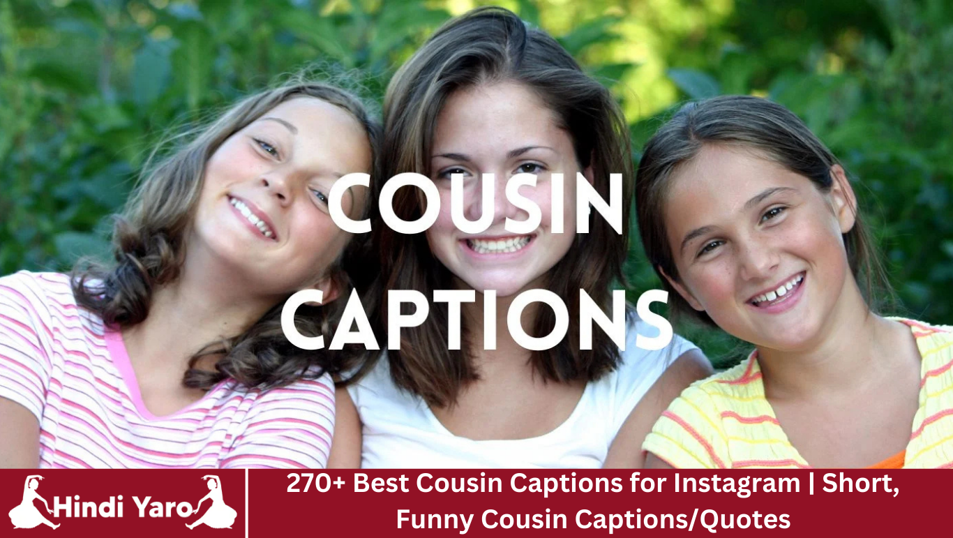 270+ Best Cousin Captions for Instagram | Short, Funny Cousin Captions/Quotes