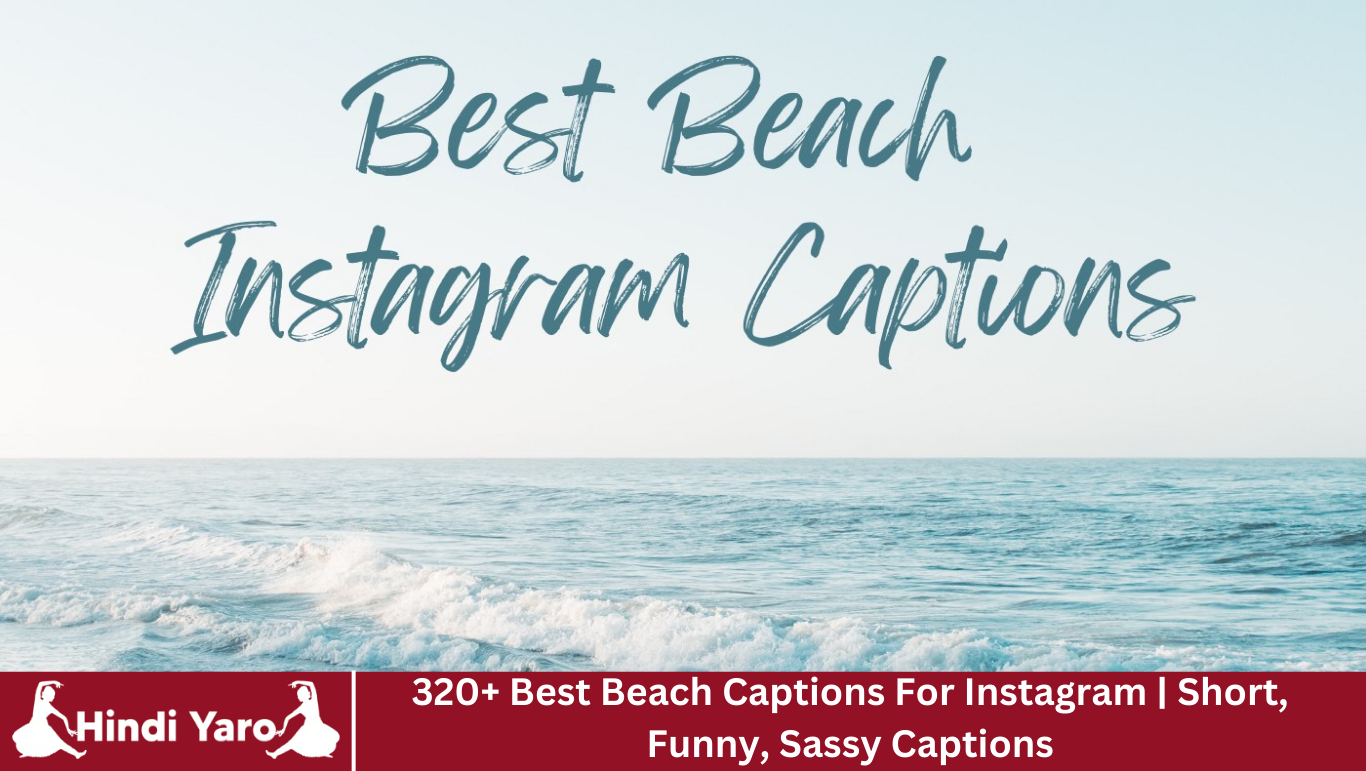 320+ Best Beach Captions For Instagram | Short, Funny, Sassy Captions