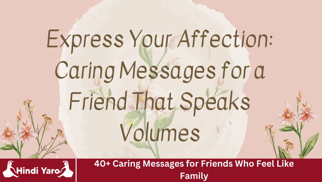 40+ Caring Messages for Friends Who Feel Like Family