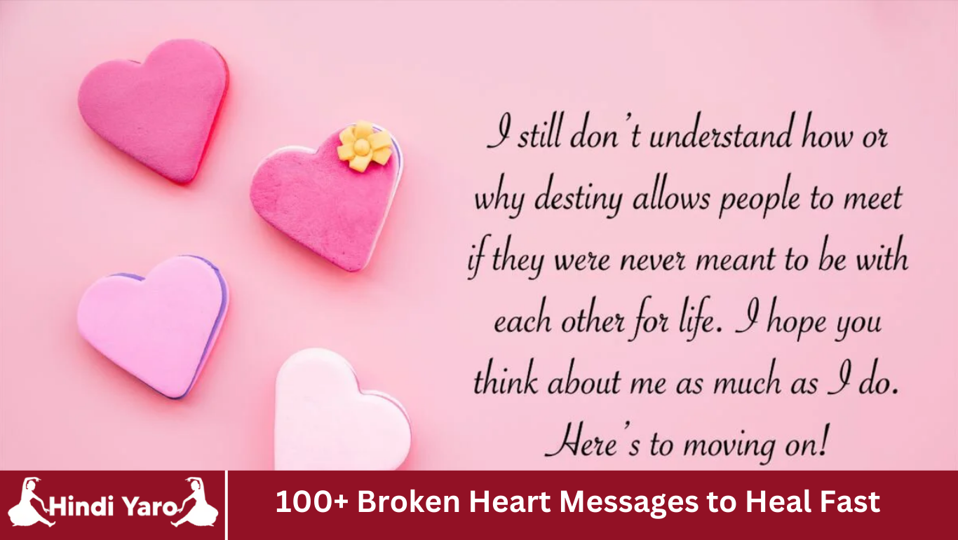 100+ Broken Heart Messages to Heal Fast