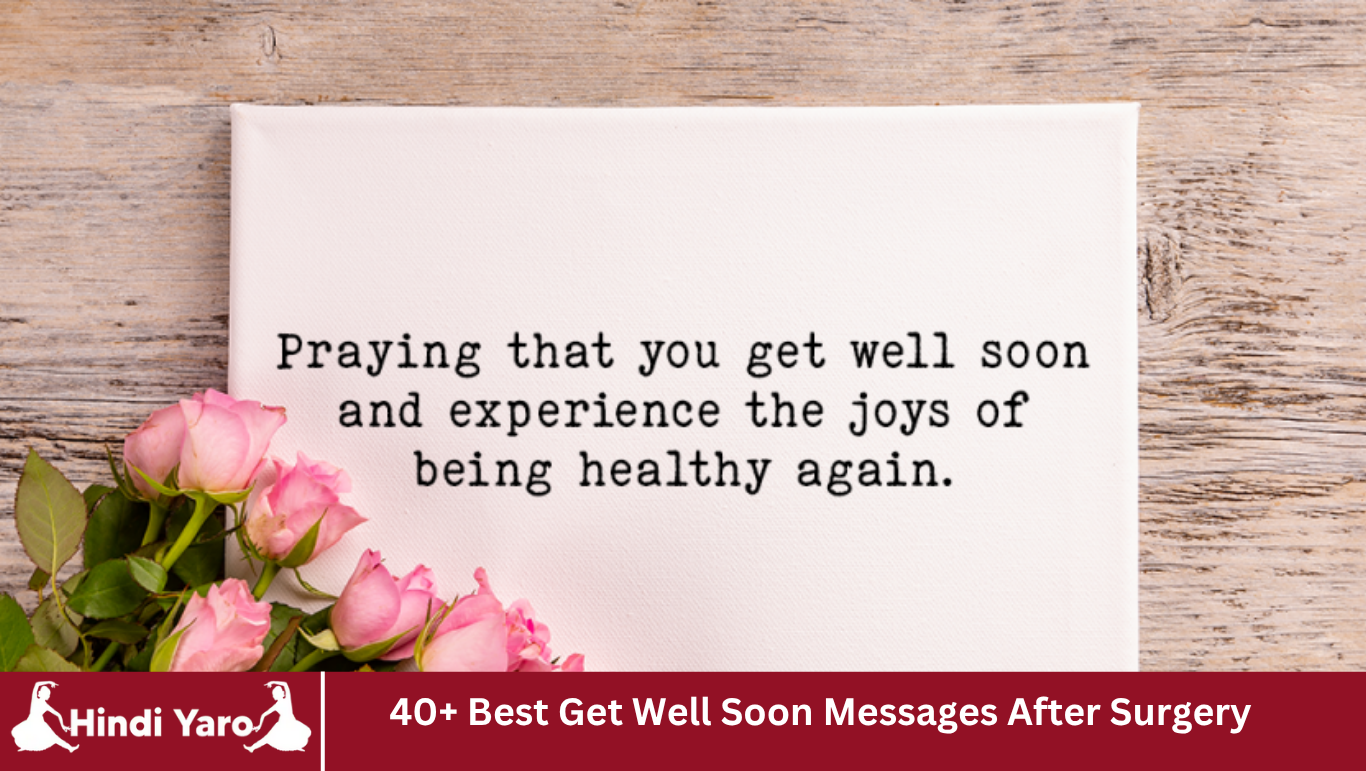 40+ Best Get Well Soon Messages After Surgery