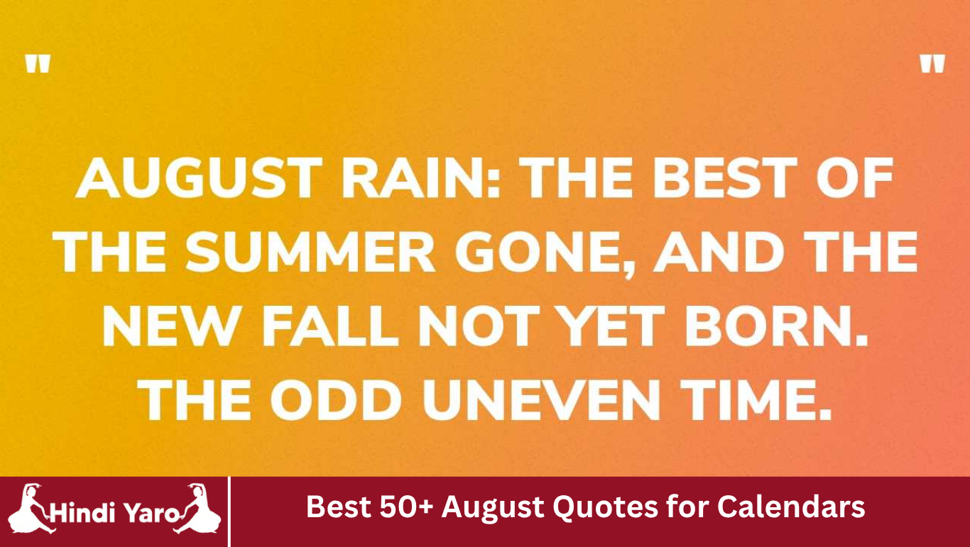 Best 50+ August Quotes for Calendars