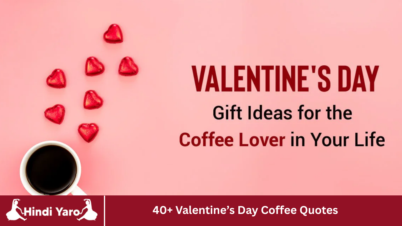 40+ Valentine’s Day Coffee Quotes